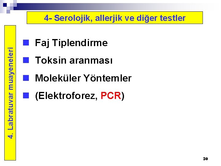 4. Labratuvar muayeneleri 4 - Serolojik, allerjik ve diğer testler n Faj Tiplendirme n
