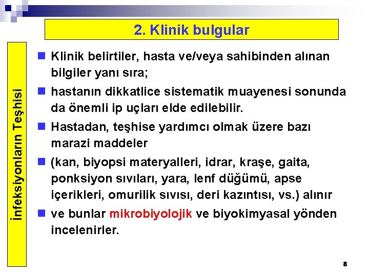 2. Klinik bulgular İnfeksiyonların Teşhisi n Klinik belirtiler, hasta ve/veya sahibinden alınan bilgiler yanı