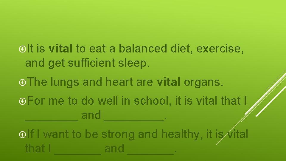  It is vital to eat a balanced diet, exercise, and get sufficient sleep.