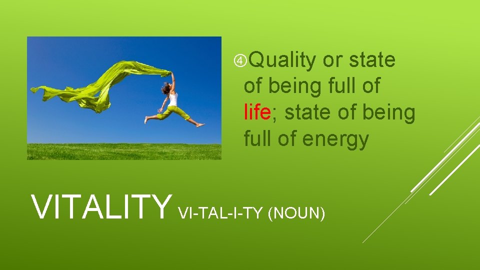  Quality or state of being full of life; state of being full of