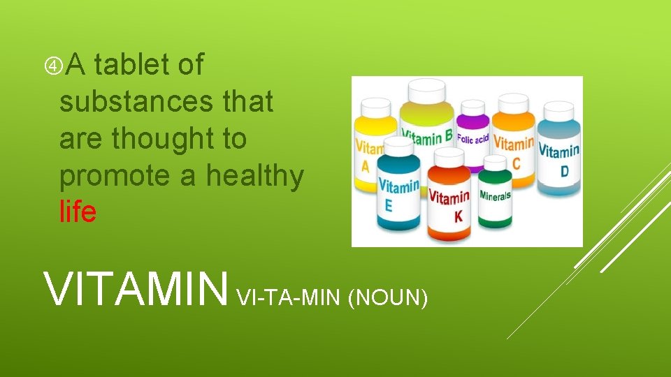  A tablet of substances that are thought to promote a healthy life VITAMIN