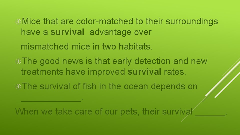  Mice that are color-matched to their surroundings have a survival advantage over mismatched