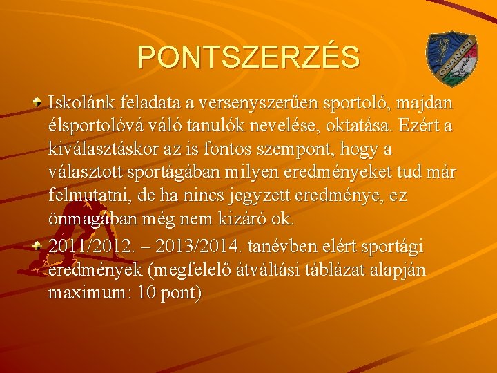 PONTSZERZÉS Iskolánk feladata a versenyszerűen sportoló, majdan élsportolóvá váló tanulók nevelése, oktatása. Ezért a