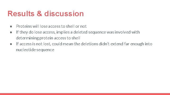Results & discussion ● Proteins will lose access to shell or not ● If