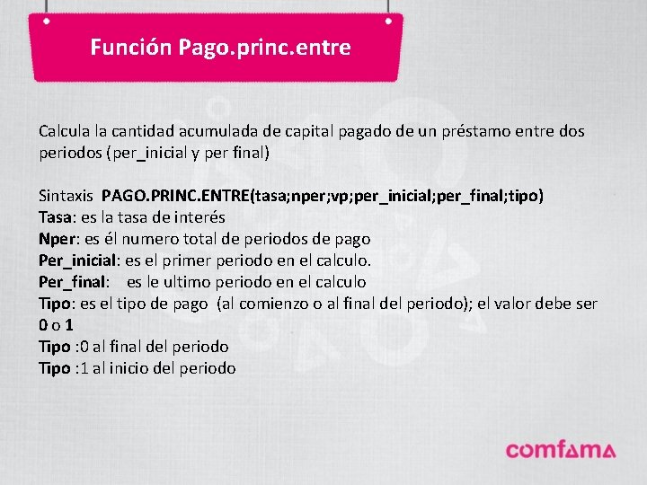 Función Pago. princ. entre Calcula la cantidad acumulada de capital pagado de un préstamo