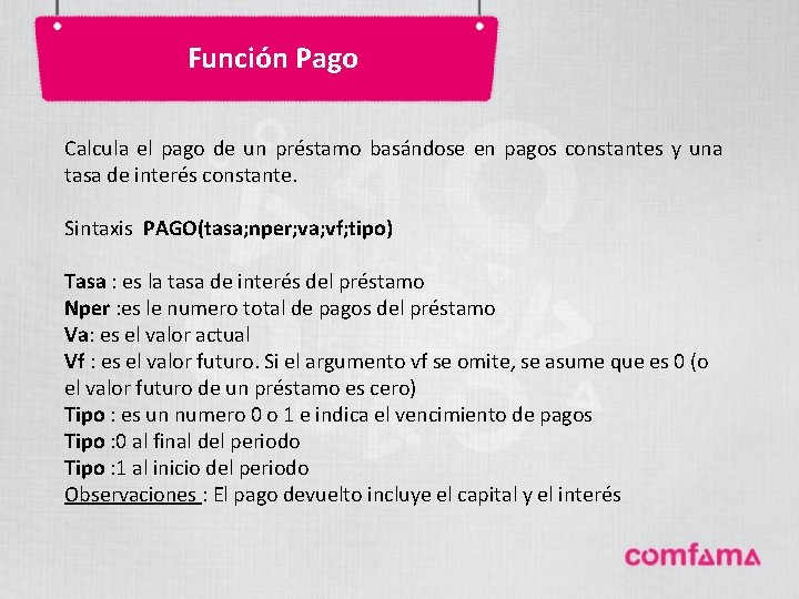 Función Pago Calcula el pago de un préstamo basándose en pagos constantes y una