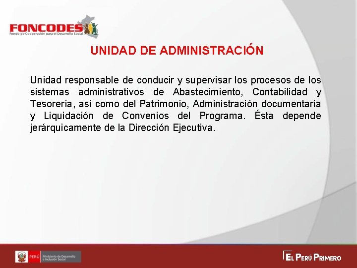 UNIDAD DE ADMINISTRACIÓN Unidad responsable de conducir y supervisar los procesos de los sistemas