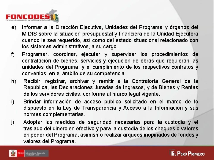 e) f) h) i) j) Informar a la Dirección Ejecutiva, Unidades del Programa y