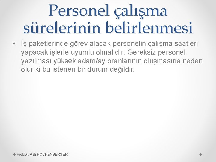 Personel çalışma sürelerinin belirlenmesi • İş paketlerinde görev alacak personelin çalışma saatleri yapacak işlerle