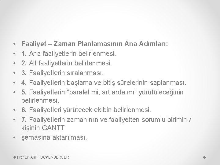  • • • Faaliyet – Zaman Planlamasının Ana Adımları: 1. Ana faaliyetlerin belirlenmesi.