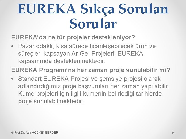 EUREKA Sıkça Sorulan Sorular EUREKA’da ne tür projeler destekleniyor? • Pazar odaklı, kısa sürede