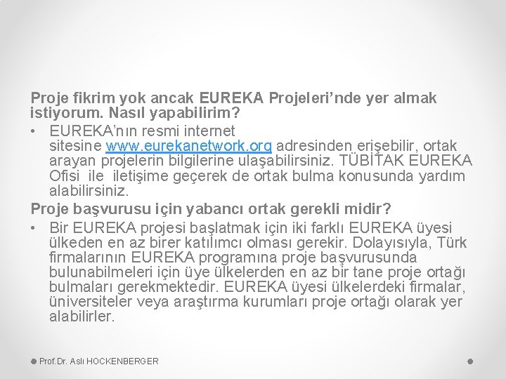 Proje fikrim yok ancak EUREKA Projeleri’nde yer almak istiyorum. Nasıl yapabilirim? • EUREKA’nın resmi