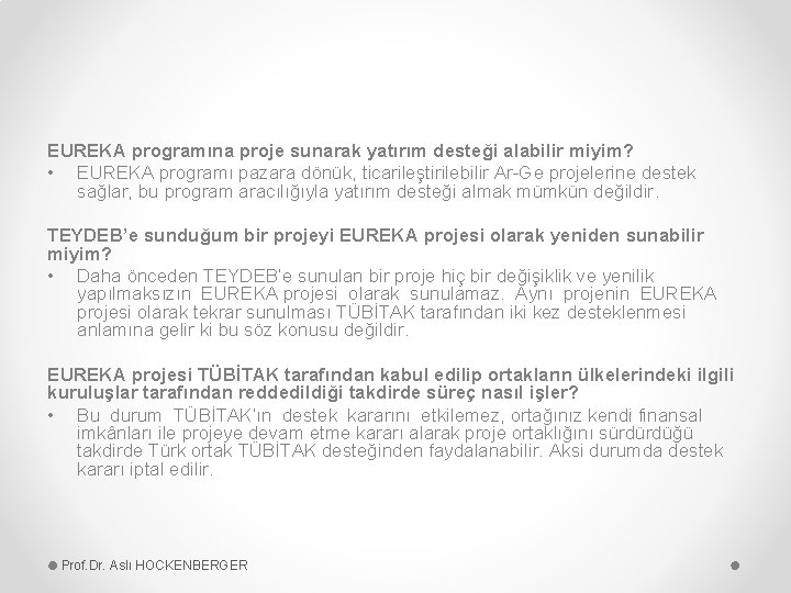 EUREKA programına proje sunarak yatırım desteği alabilir miyim? • EUREKA programı pazara dönük, ticarileştirilebilir