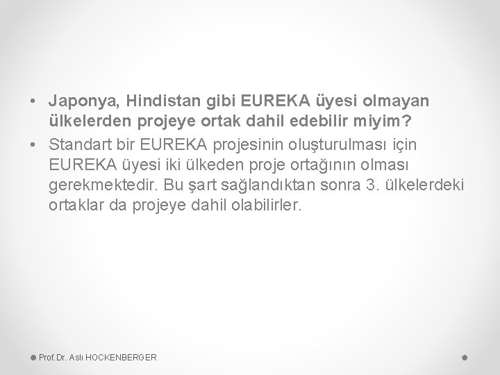  • Japonya, Hindistan gibi EUREKA üyesi olmayan ülkelerden projeye ortak dahil edebilir miyim?