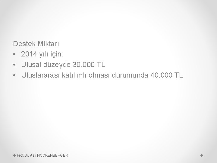 Destek Miktarı • 2014 yılı için; • Ulusal düzeyde 30. 000 TL • Uluslararası