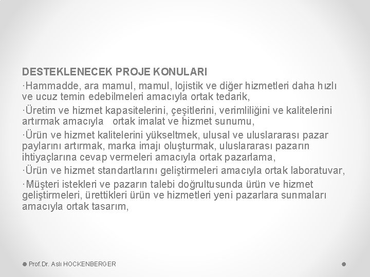 DESTEKLENECEK PROJE KONULARI ·Hammadde, ara mamul, lojistik ve diğer hizmetleri daha hızlı ve ucuz