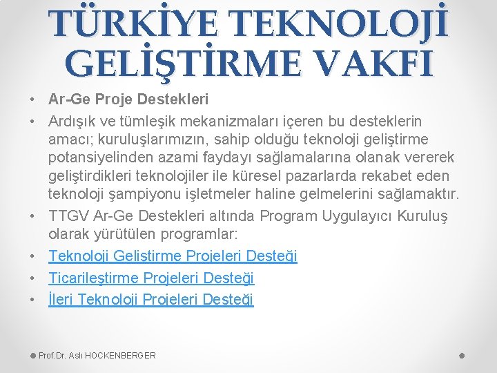 TÜRKİYE TEKNOLOJİ GELİŞTİRME VAKFI • Ar-Ge Proje Destekleri • Ardışık ve tümleşik mekanizmaları içeren