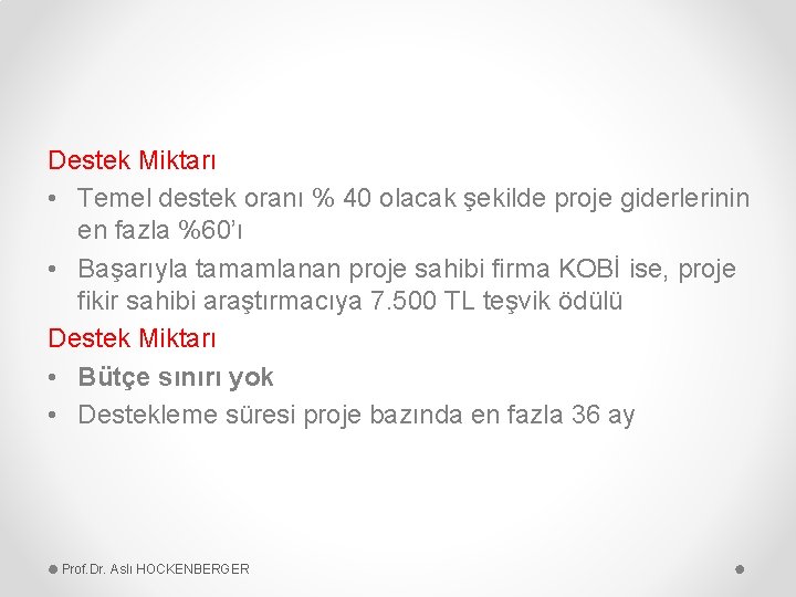 Destek Miktarı • Temel destek oranı % 40 olacak şekilde proje giderlerinin en fazla