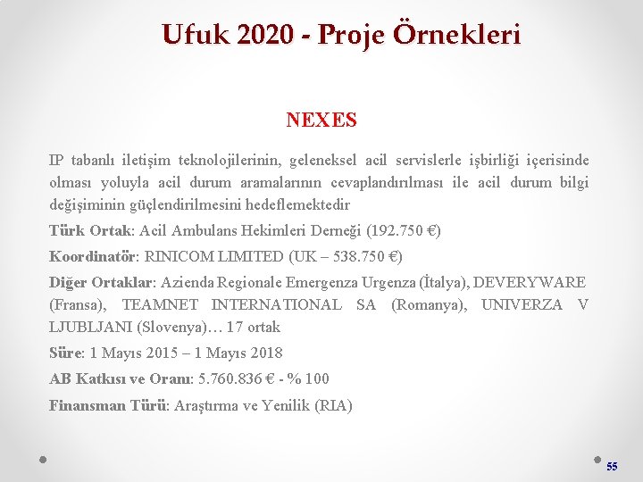 Ufuk 2020 - Proje Örnekleri NEXES IP tabanlı iletişim teknolojilerinin, geleneksel acil servislerle işbirliği