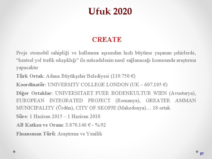 Ufuk 2020 CREATE Proje otomobil sahipliği ve kullanımı açısından hızlı büyüme yaşanan şehirlerde, “kentsel