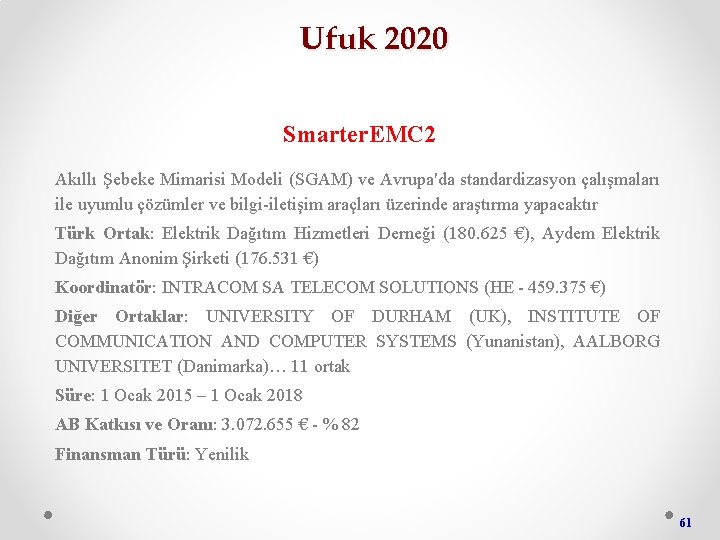 Ufuk 2020 Smarter. EMC 2 Akıllı Şebeke Mimarisi Modeli (SGAM) ve Avrupa'da standardizasyon çalışmaları