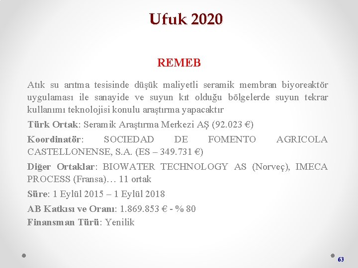 Ufuk 2020 REMEB Atık su arıtma tesisinde düşük maliyetli seramik membran biyoreaktör uygulaması ile