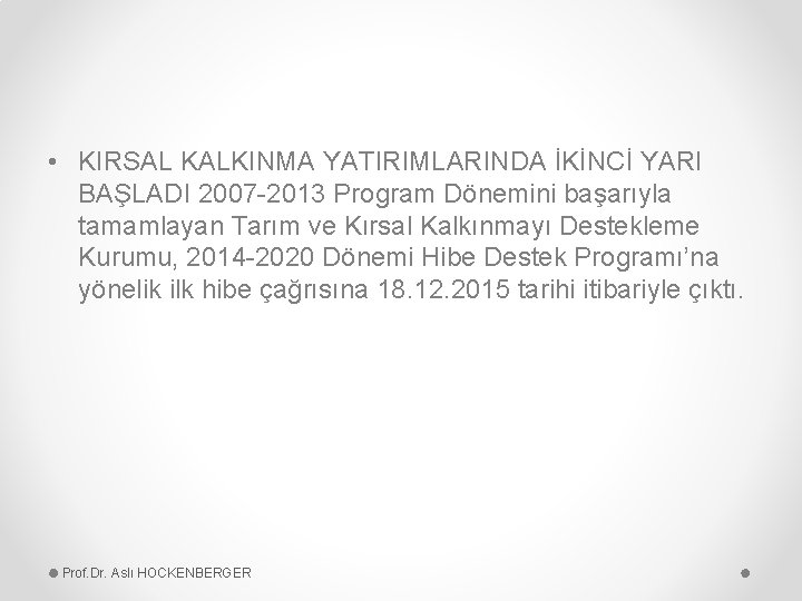  • KIRSAL KALKINMA YATIRIMLARINDA İKİNCİ YARI BAŞLADI 2007 -2013 Program Dönemini başarıyla tamamlayan