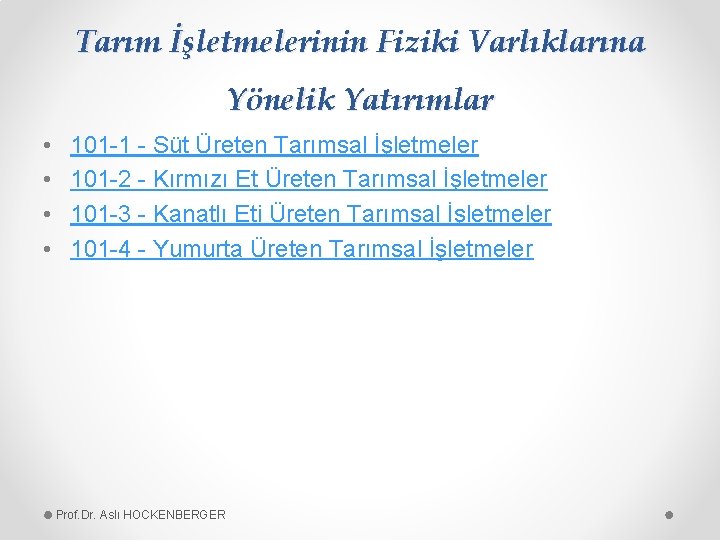 Tarım İşletmelerinin Fiziki Varlıklarına Yönelik Yatırımlar • • 101 -1 - Süt Üreten Tarımsal