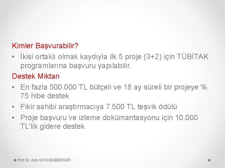 Kimler Başvurabilir? • İkisi ortaklı olmak kaydıyla ilk 5 proje (3+2) için TÜBİTAK programlarına