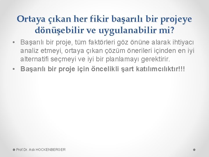 Ortaya çıkan her fikir başarılı bir projeye dönüşebilir ve uygulanabilir mi? • Başarılı bir