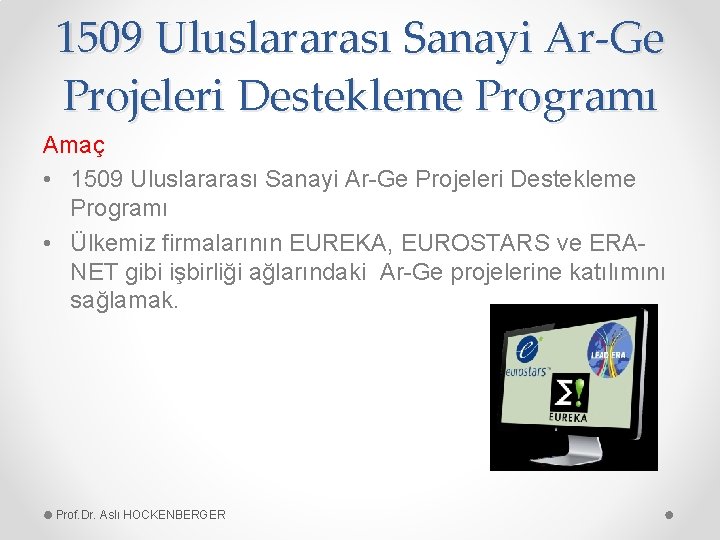 1509 Uluslararası Sanayi Ar-Ge Projeleri Destekleme Programı Amaç • 1509 Uluslararası Sanayi Ar-Ge Projeleri