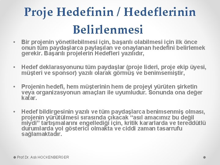 Proje Hedefinin / Hedeflerinin Belirlenmesi • Bir projenin yönetilebilmesi için, başarılı olabilmesi için ilk