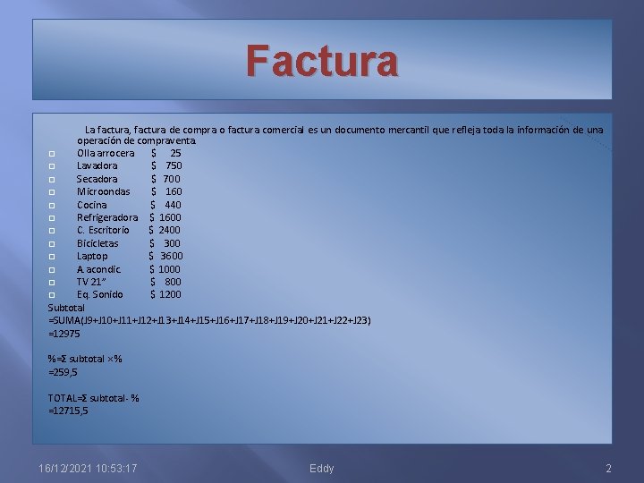 Factura La factura, factura de compra o factura comercial es un documento mercantil que