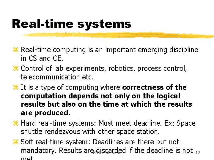 Real-time systems z Real-time computing is an important emerging discipline in CS and CE.