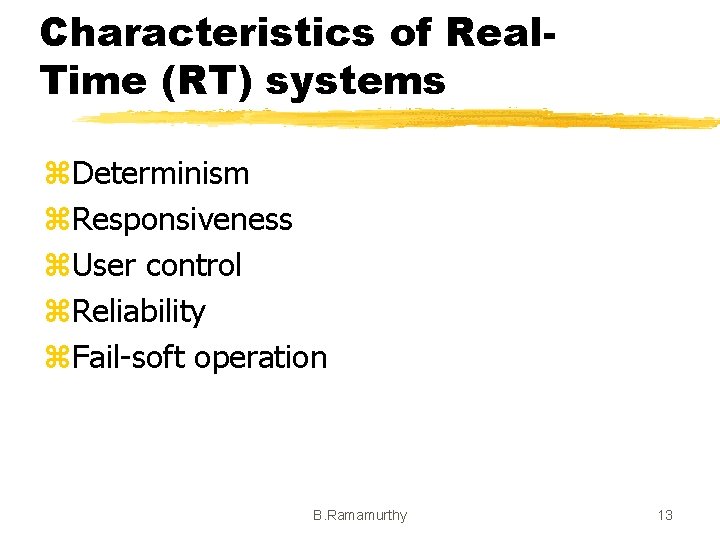 Characteristics of Real. Time (RT) systems z. Determinism z. Responsiveness z. User control z.