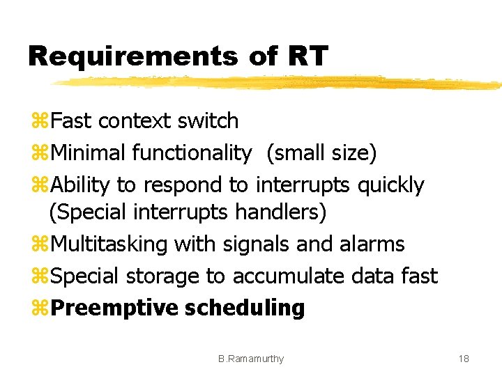 Requirements of RT z. Fast context switch z. Minimal functionality (small size) z. Ability