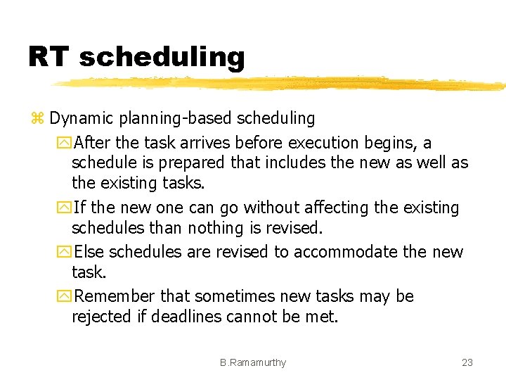 RT scheduling z Dynamic planning-based scheduling y. After the task arrives before execution begins,