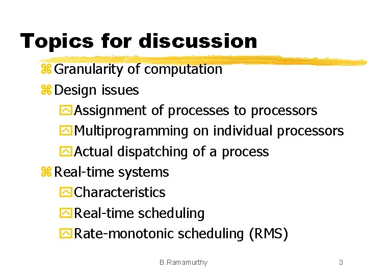 Topics for discussion z Granularity of computation z Design issues y. Assignment of processes