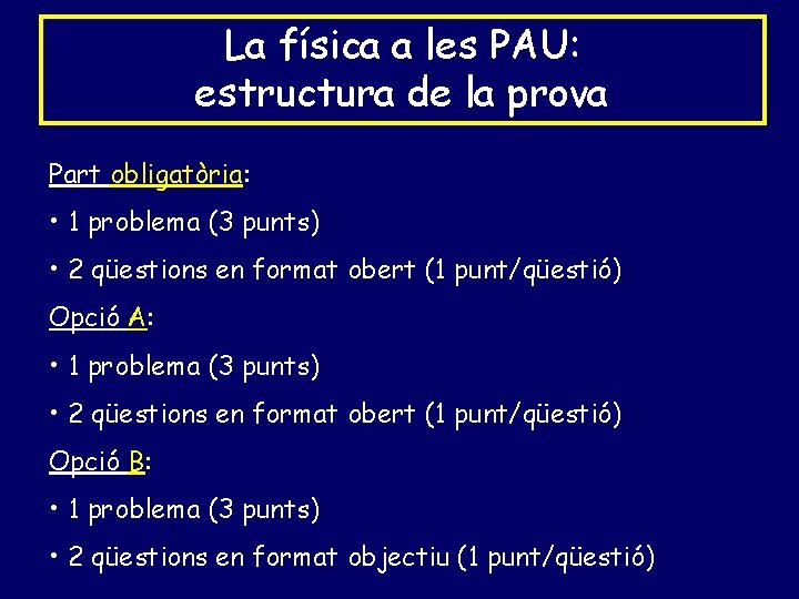 La física a les PAU: estructura de la prova Part obligatòria: • 1 problema