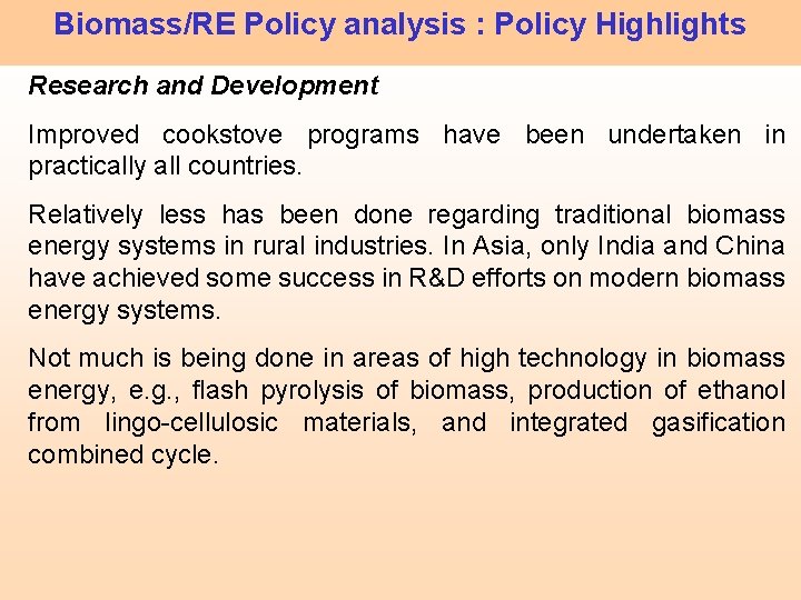 Biomass/RE Policy analysis : Policy Highlights Research and Development Improved cookstove programs have been