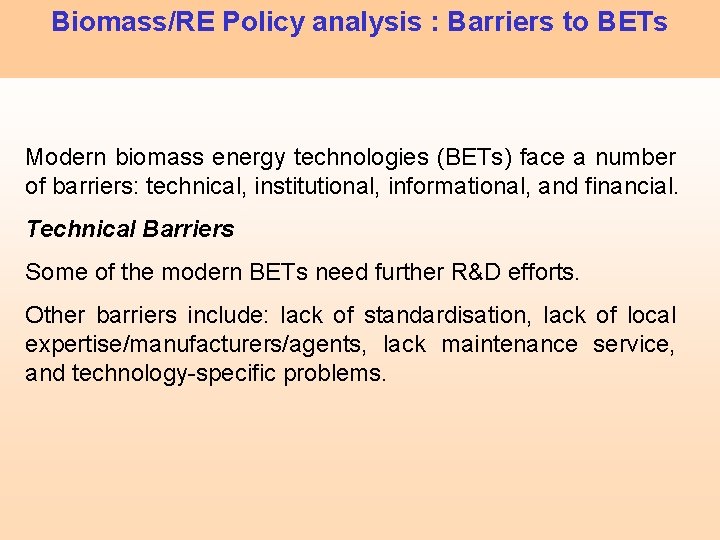 Biomass/RE Policy analysis : Barriers to BETs Modern biomass energy technologies (BETs) face a
