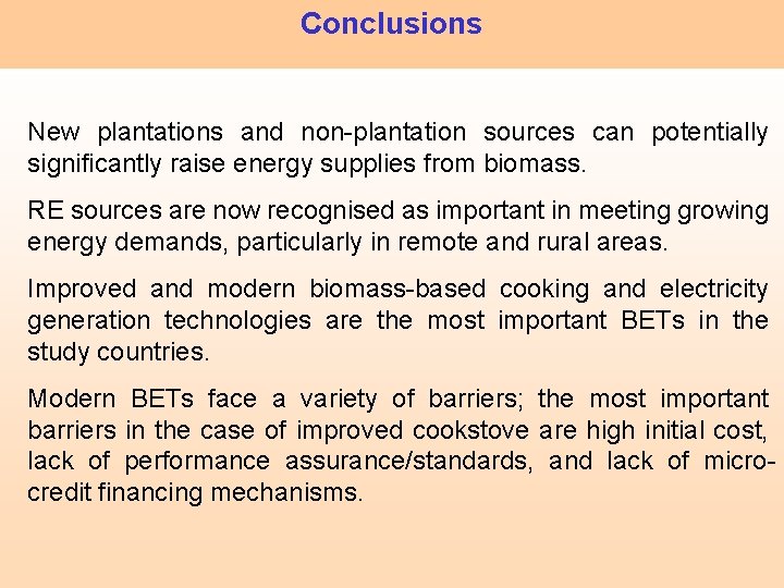 Conclusions New plantations and non-plantation sources can potentially significantly raise energy supplies from biomass.