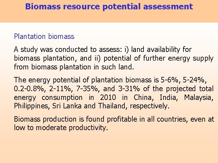 Biomass resource potential assessment Plantation biomass A study was conducted to assess: i) land