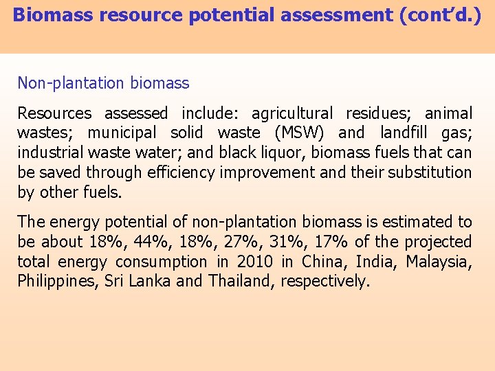 Biomass resource potential assessment (cont’d. ) Non-plantation biomass Resources assessed include: agricultural residues; animal