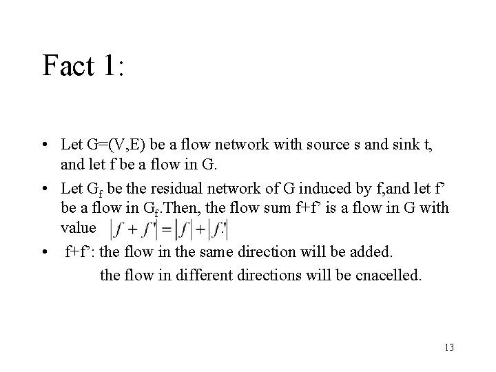 Fact 1: • Let G=(V, E) be a flow network with source s and