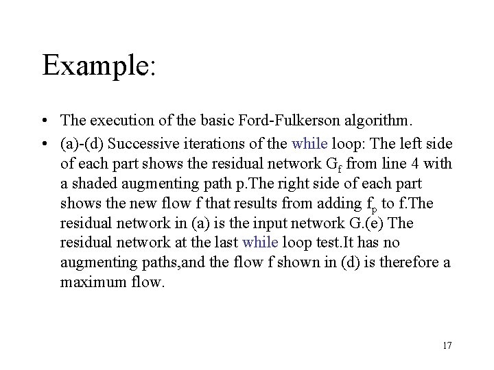 Example: • The execution of the basic Ford-Fulkerson algorithm. • (a)-(d) Successive iterations of