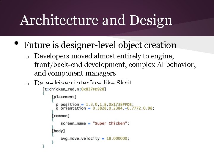 Architecture and Design • Future is designer-level object creation Developers moved almost entirely to