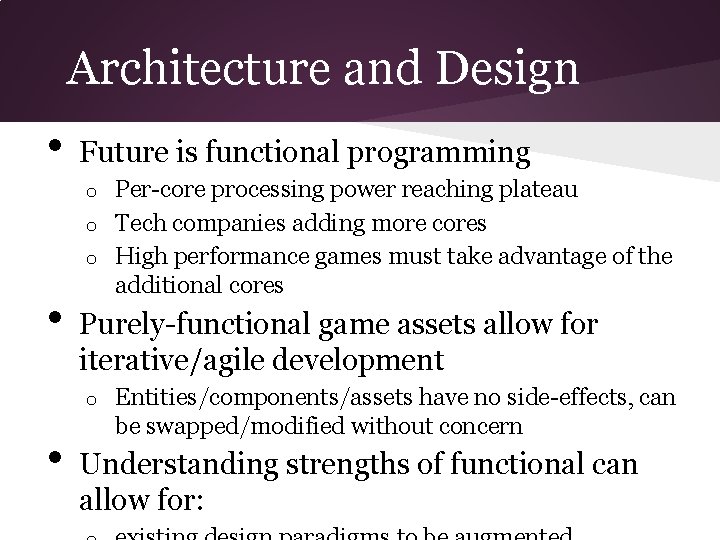 Architecture and Design • Future is functional programming Per-core processing power reaching plateau o