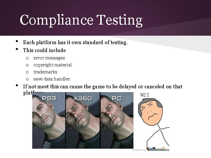 Compliance Testing • • • Each platform has it own standard of testing. This