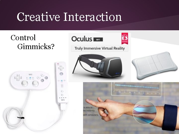 Creative Interaction Control Gimmicks? 
